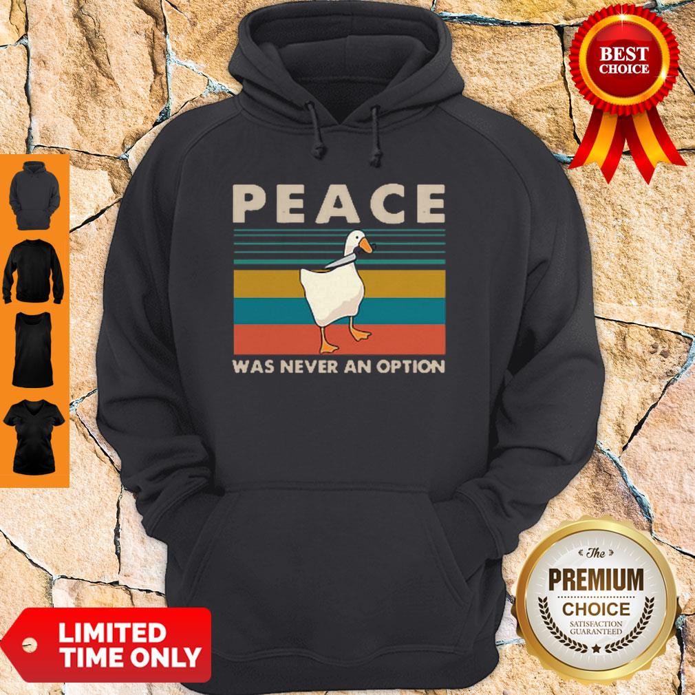 Official Nice Goose Peace Was Never An Option Vintage Hoodie Official Nice Goose Peace Was Never An Option Vintage Hoodie