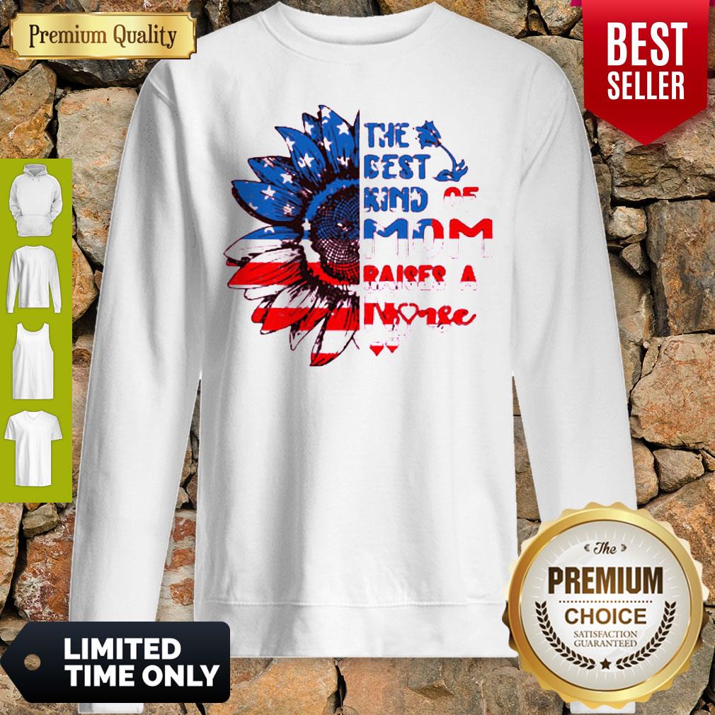 Nice Sunflowers America The Best Kind Of Mom Raises A Nurse Sweatshirt Nice Sunflowers America The Best Kind Of Mom Raises A Nurse Sweatshirt