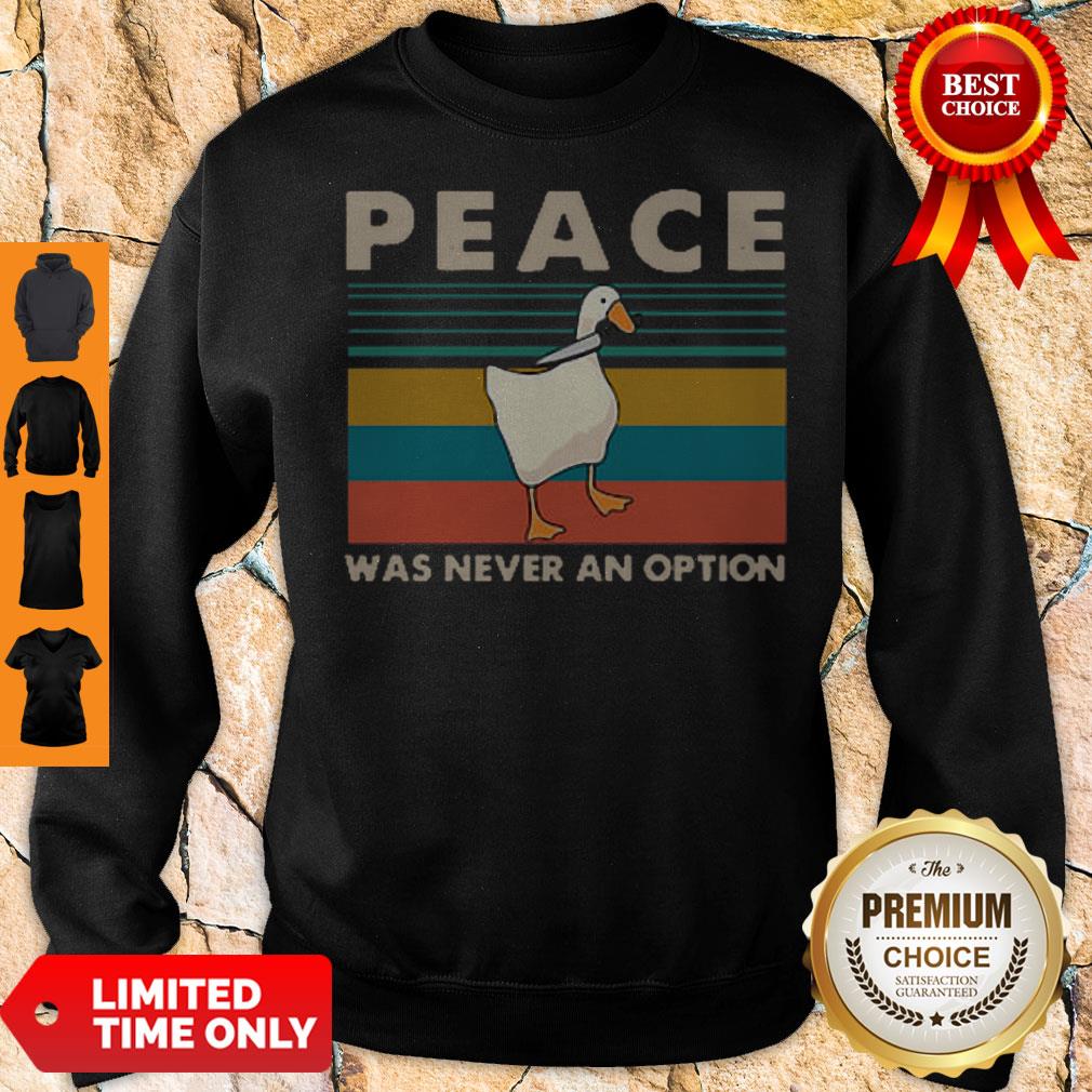 Official Nice Goose Peace Was Never An Option Vintage Sweatshirt Official Nice Goose Peace Was Never An Option Vintage Sweatshirt
