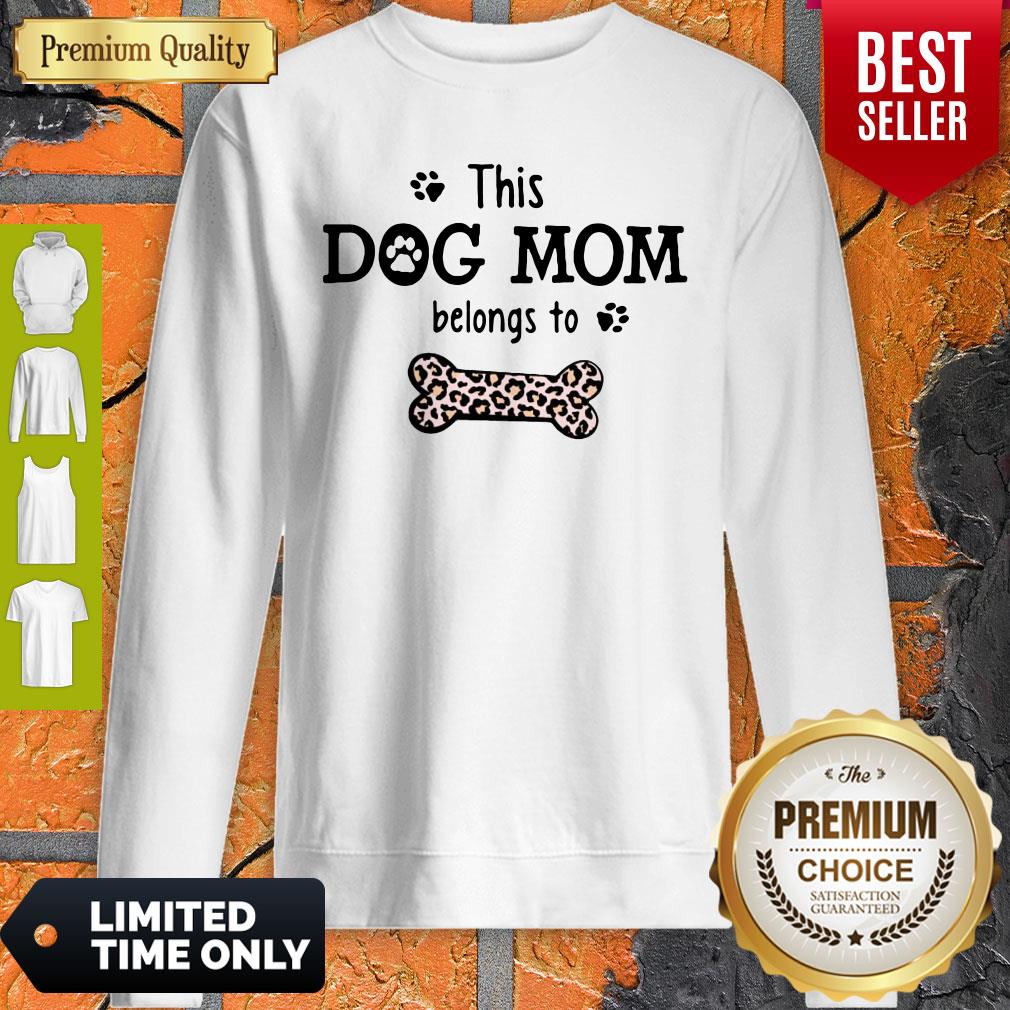 Top This Dog Mom Belongs To Personalized Sweatshirt Top This Dog Mom Belongs To Personalized Sweatshirt
