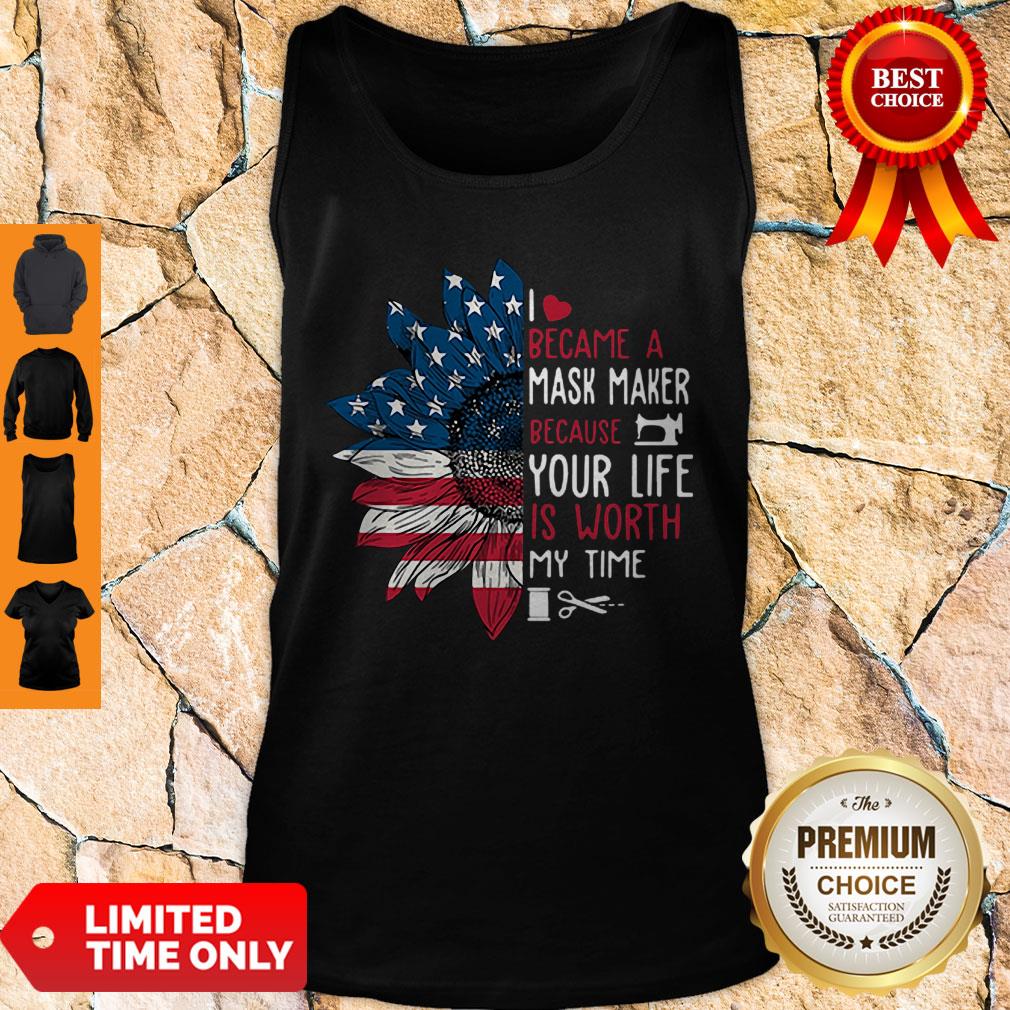 American Flag Sunflower I Became A Mask Maker Because Your Life Is Worth My Time Tank Top American Flag Sunflower I Became A Mask Maker Because Your Life Is Worth My Time Tank Top