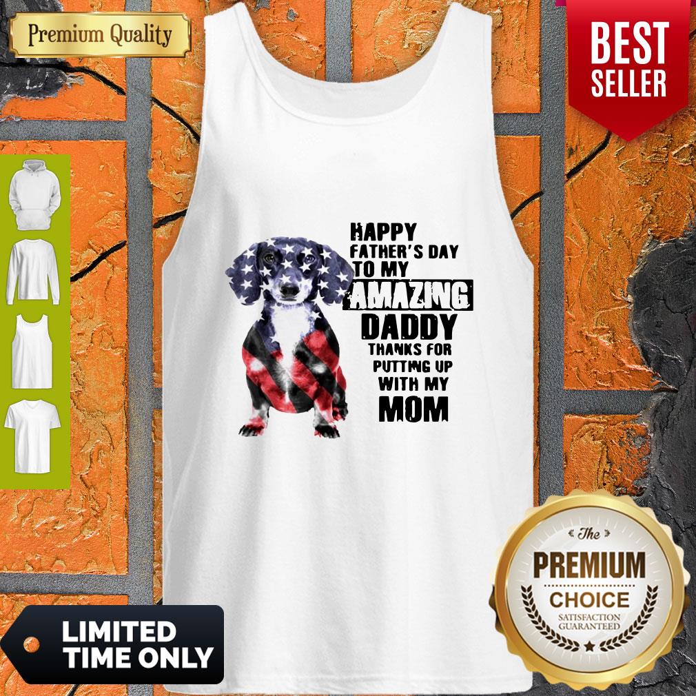 Dachshunds Dog America Flag Happy Fathers Day To My Amazing Daddy Tank Top Dachshunds Dog America Flag Happy Fathers Day To My Amazing Daddy Tank Top