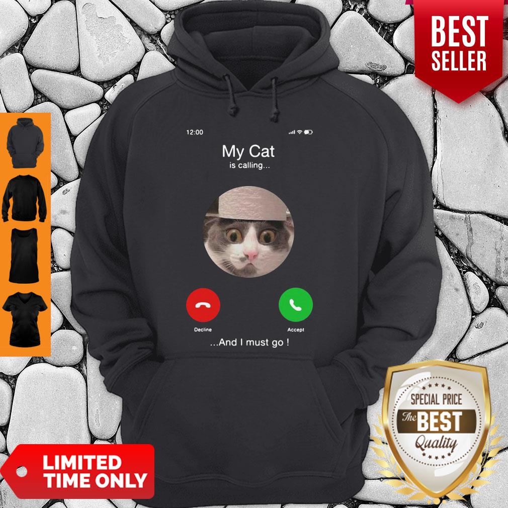Official My Cat Is Calling And I Must Go Hoodie Official My Cat Is Calling And I Must Go Hoodie