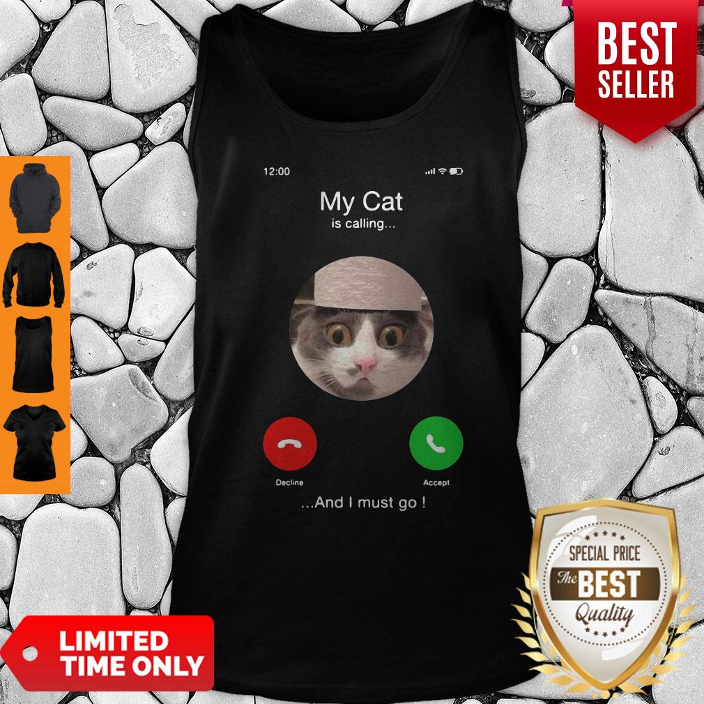 Official My Cat Is Calling And I Must Go Tank Top Official My Cat Is Calling And I Must Go Tank Top