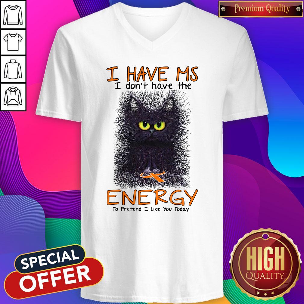 Black Cat I Have Ms I Don’t Have The Energy To Pretend I Like You Today V-neck Black Cat I Have Ms I Don’t Have The Energy To Pretend I Like You Today V-neck