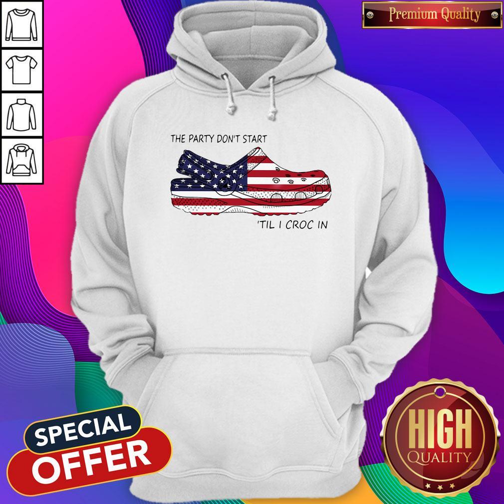 Nice The Party Don’t Start ’Til I Croc In American Flag Hoodie Nice The Party Don’t Start ’Til I Croc In American Flag Hoodie