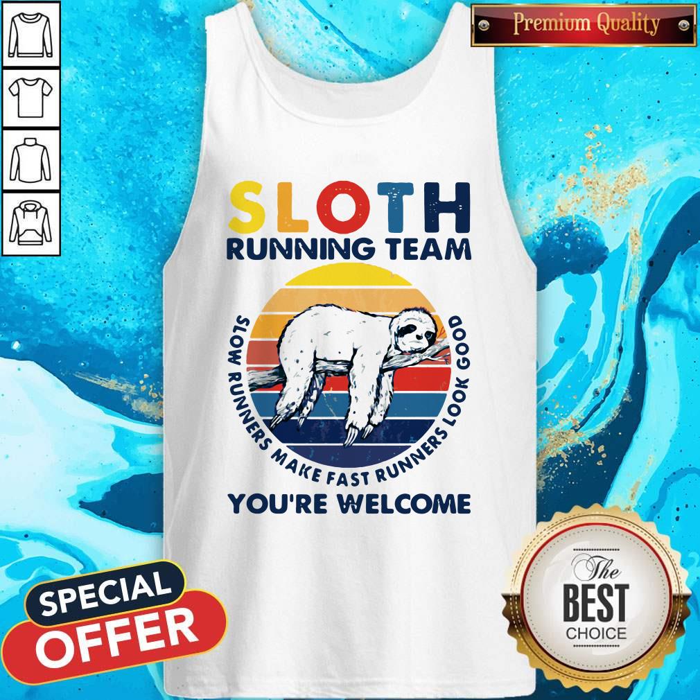 Sloth Running Team You're Welcome Slow Runners Make Fast Runners Look Good Vintage Tank Top Sloth Running Team You're Welcome Slow Runners Make Fast Runners Look Good Vintage Tank Top