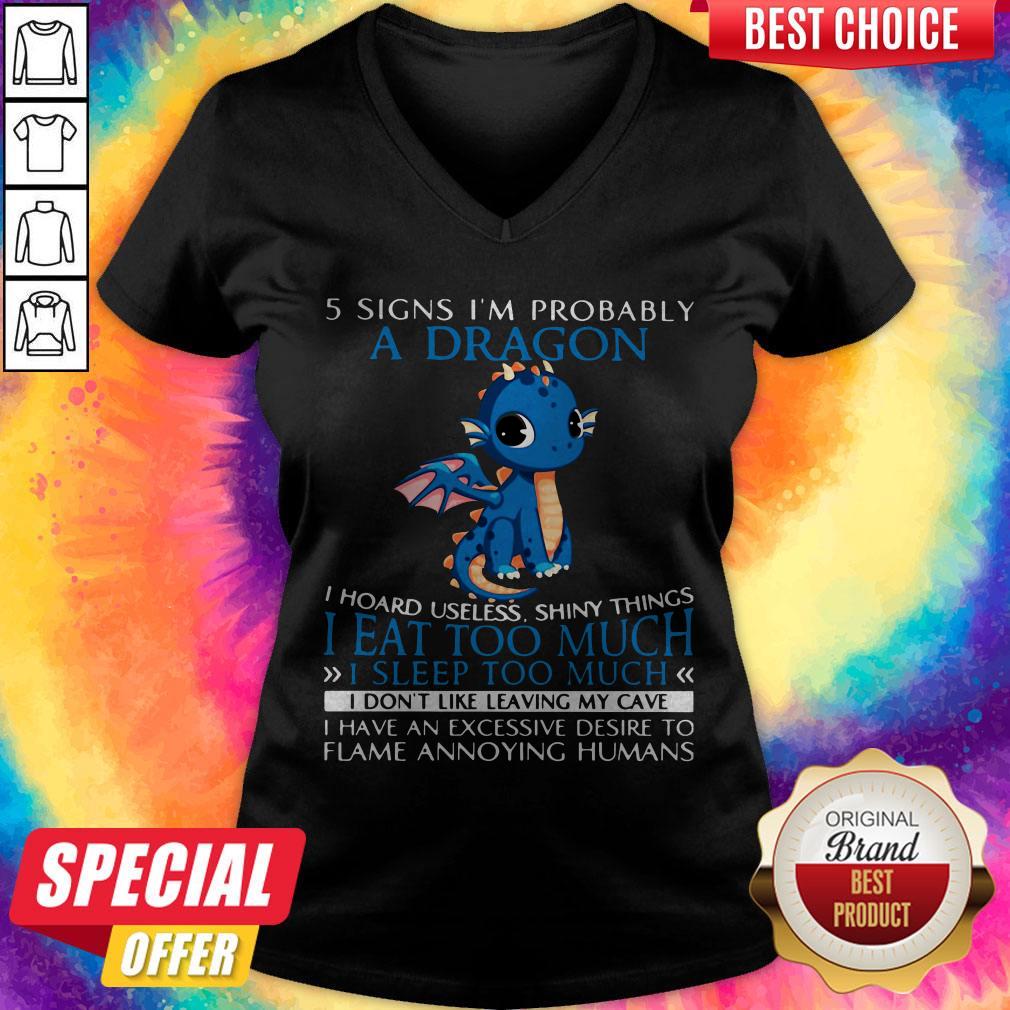 5 Signs I’m Probably A Dragon I Hoard Useless Shiny Things I Eat Too Much V-neck 5 Signs I’m Probably A Dragon I Hoard Useless Shiny Things I Eat Too Much V-neck
