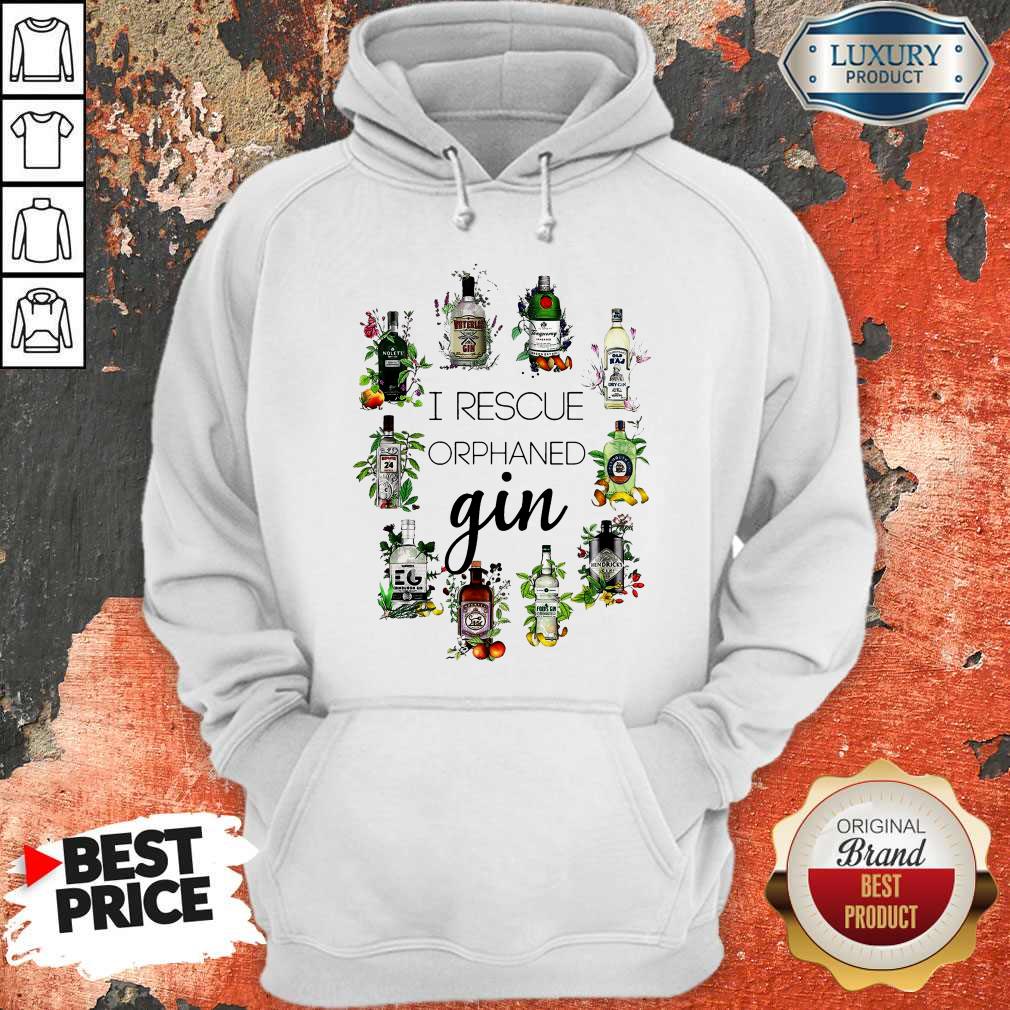 Hot I Rescue Orphaned Gin Hoodie Hot I Rescue Orphaned Gin Hoodie