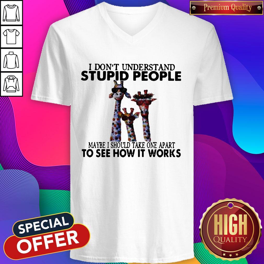 I Don’t Understand Stupid People Maybe I Should Take One Apart To See How It Works Giraffe V-neck I Don’t Understand Stupid People Maybe I Should Take One Apart To See How It Works Giraffe V-neck