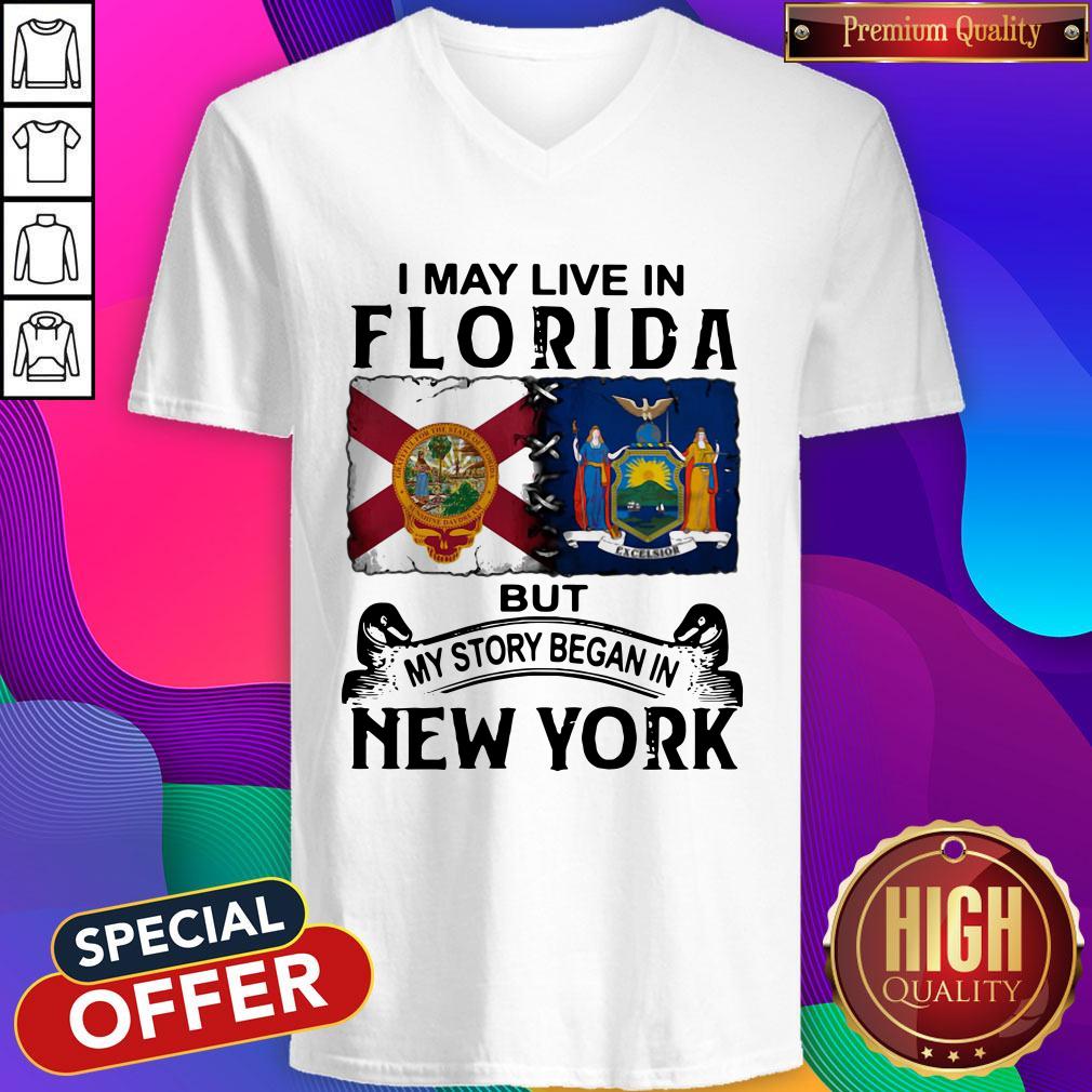 I May Live In Florida But My Story Began In New York V-neck I May Live In Florida But My Story Began In New York V-neck