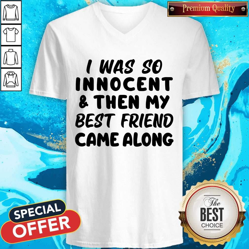 I Was So Innocent And Then My Best Friend Came Along V-neck I Was So Innocent And Then My Best Friend Came Along V-neck