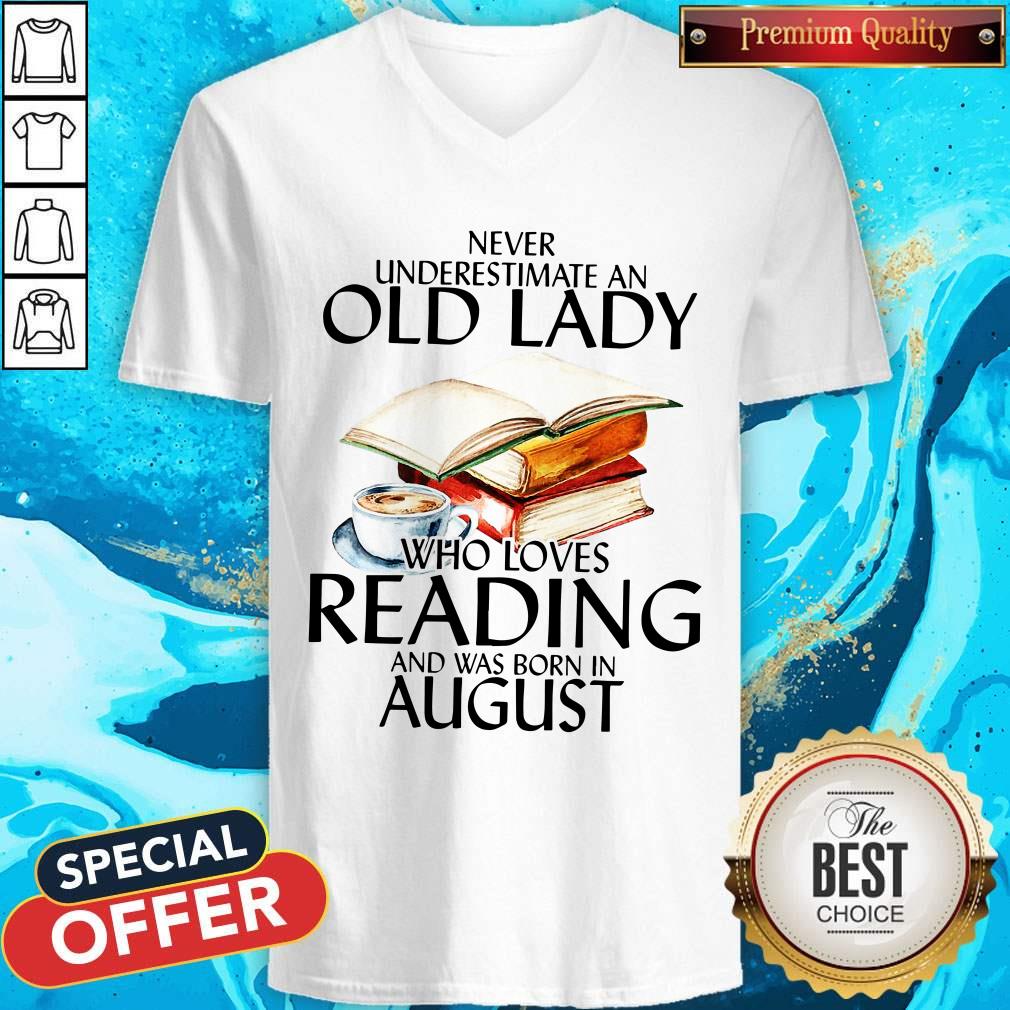 Never Underestimate An Old Lady Who Loves Reading And Was Born In August V-neck Never Underestimate An Old Lady Who Loves Reading And Was Born In August V-neck