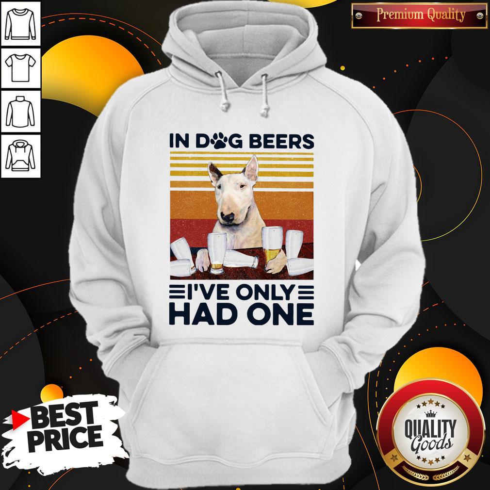 Nice Bull Terrier In Dog Beers I’ve Only Had One Vintage Hoodie Nice Bull Terrier In Dog Beers I’ve Only Had One Vintage Hoodie
