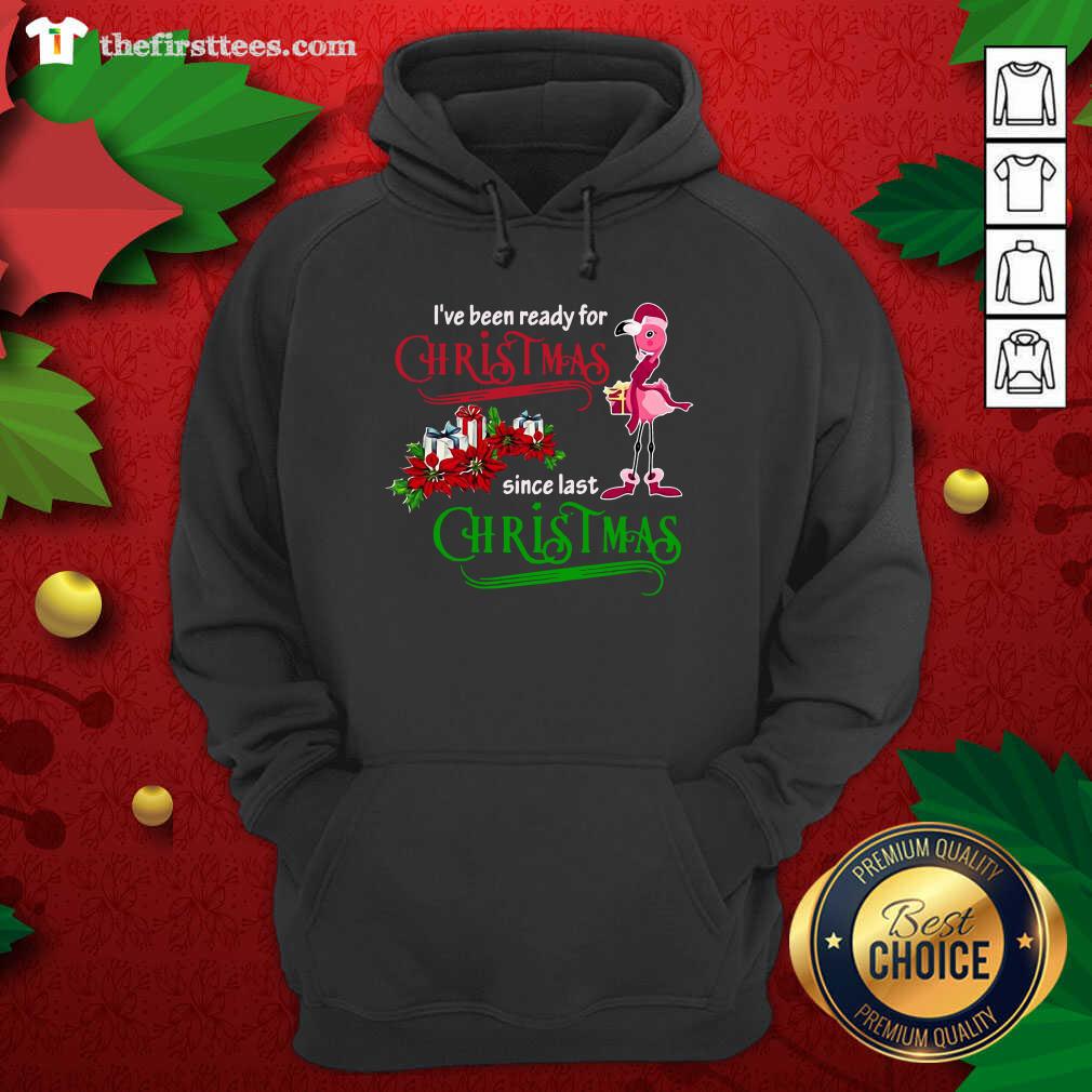 Flamingo I’ve Been Ready For Xmas Gift For Flamingo Lovers Since Last Christmas Hoodie Flamingo I’ve Been Ready For Xmas Gift For Flamingo Lovers Since Last Christmas Hoodie - Design by Thefristtees.com
