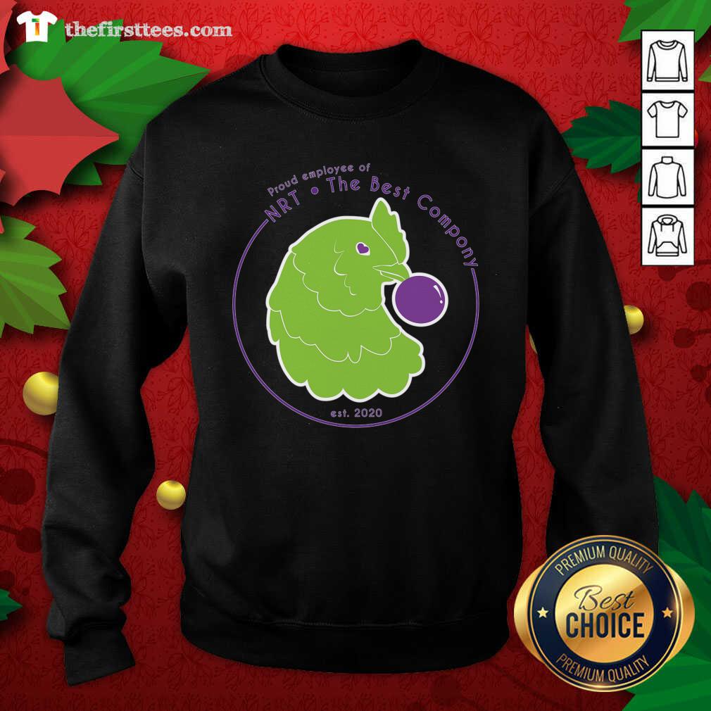 NRT Employee The Best Compony Chicken Sweatshirt - Design by Thefirsttees.com NRT Employee The Best Compony Chicken Sweatshirt - Design by Thefirsttees.com