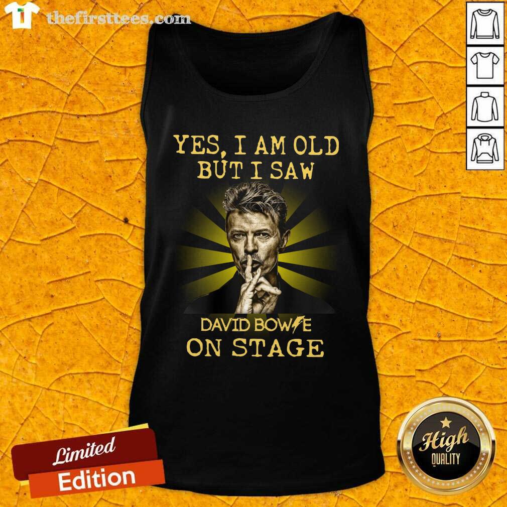 Yes I Am Old But I Saw David Bowie On Stage Tank Top - Design by Thefirsttees.com Yes I Am Old But I Saw David Bowie On Stage Tank Top - Design by Thefirsttees.com