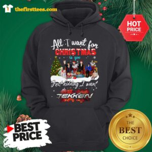 Official Happy All I Want For Christmas Is You Just Kidding I Want Tekken Hoodie- Design by Thefristtees.com