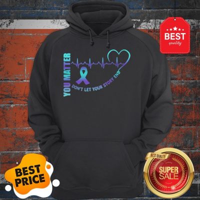 Official You Matter Don’t Let Your Story End Semicolon Hoodie