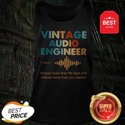 Vintage Audio Engineer Noun Knows More Than He Says And Notices Tank Top
