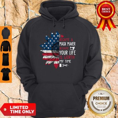 American Flag Sunflower I Became A Mask Maker Because Your Life Is Worth My Time Hoodie