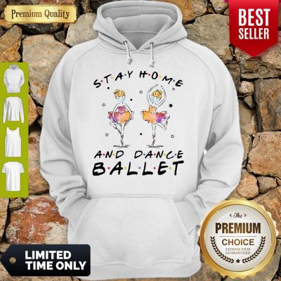 Official Nice Stay Home And Dance Ballet Hoodie
