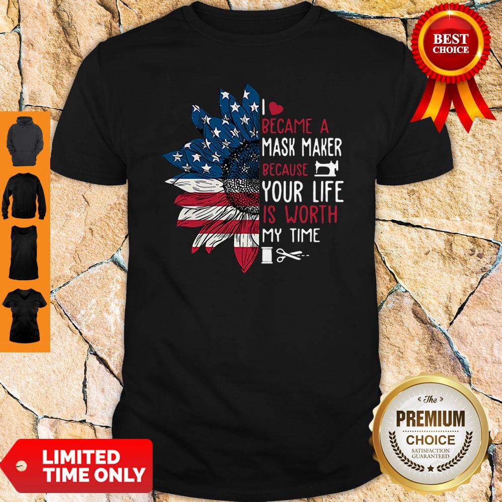 American Flag Sunflower I Became A Mask Maker Because Your Life Is Worth My Time Shirt