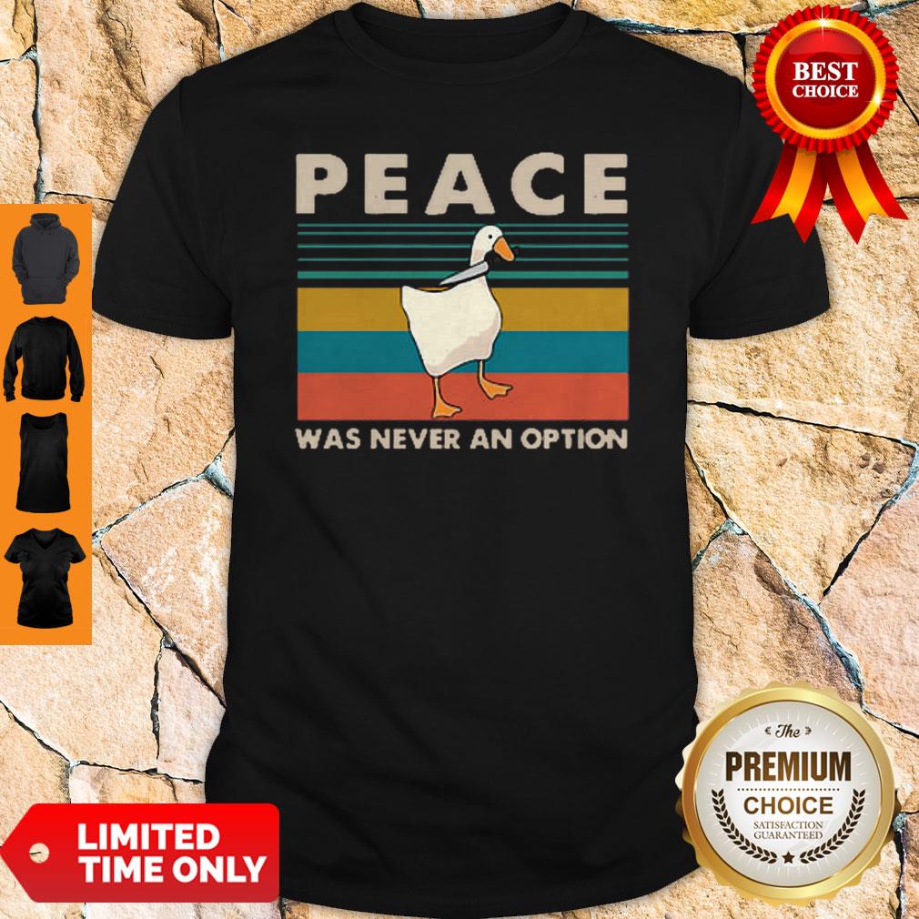 Official Nice Goose Peace Was Never An Option Vintage Shirt
