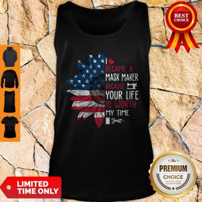 American Flag Sunflower I Became A Mask Maker Because Your Life Is Worth My Time Tank Top