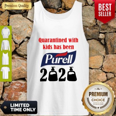 Official Nice Quarantined With Kids Has Been Purell 2020 Tank Top