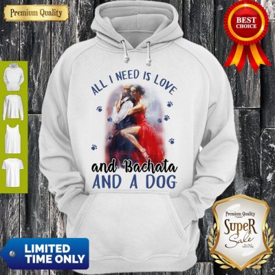 Awesome Womens All I Need Is Love And Bachata And A Dog Hoodie