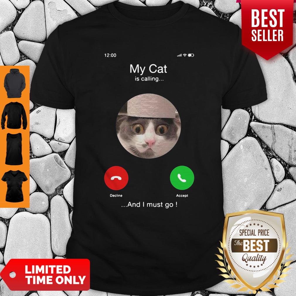 Official My Cat Is Calling And I Must Go Shirt