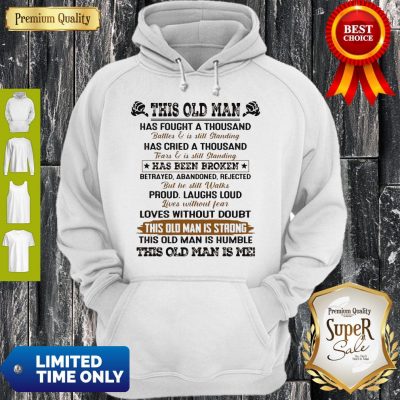 This Old Man Has Fought A Thousand Battles And Is Still Standing Hoodie
