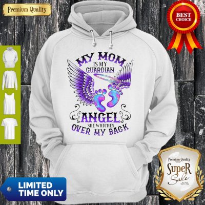 My Mom Is My Guardian Angel She Watches Over My Back Angel’s Feet Hoodie