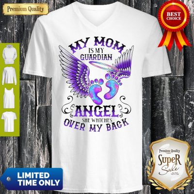 My Mom Is My Guardian Angel She Watches Over My Back Angel’s Feet V-neck