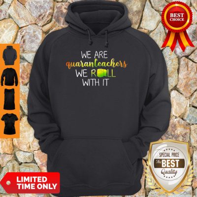 Official We Are Quanranteachers We Roll With It Hoodie