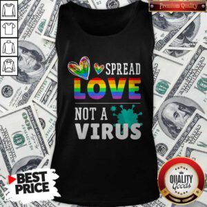 Good LGBT Spread Love Not A Virus Tank Top