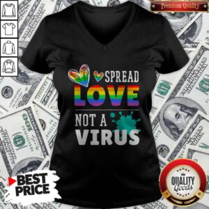 Good LGBT Spread Love Not A Virus V-neck