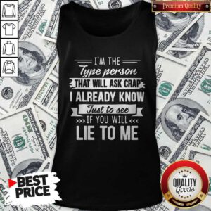 Official I’m The Type Person That Will Ask Crap Tank Top