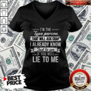 Official I’m The Type Person That Will Ask Crap V-neck