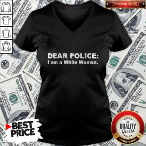 Premium Dear Polic I Am A White Woman V-neck