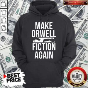 Pretty Make Orwell Fiction Again Hoodie