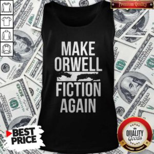 Pretty Make Orwell Fiction Again Tank Top