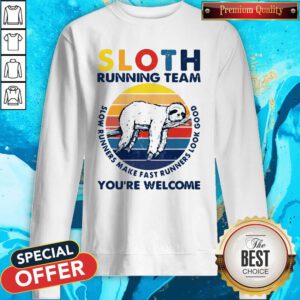 Sloth Running Team You're Welcome Slow Runners Make Fast Runners Look Good Vintage Sweatshirt