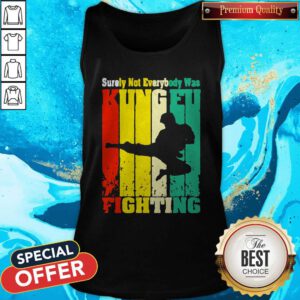 Surely Not Everybody Was Kung Fu Fighting Vintage Tank Top