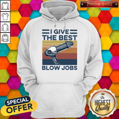 Top Hairdresser I Give The Best Blow Jobs Vintage Hoodie