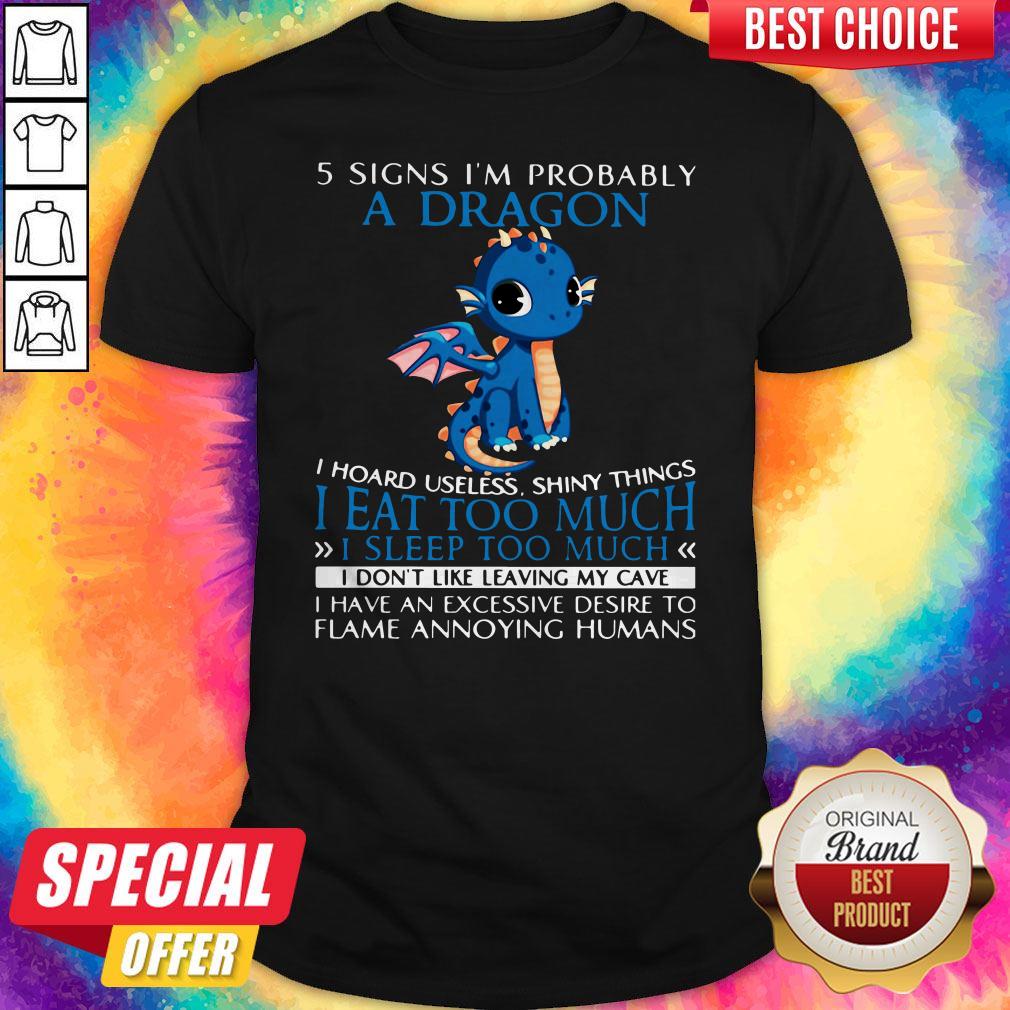 5 Signs I’m Probably A Dragon I Hoard Useless Shiny Things I Eat Too Much Shirt