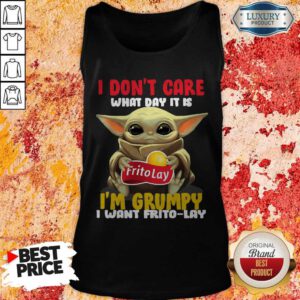 Baby Yoda Hug Frito Lay I Don’t Care What Day It Is I’m Grumpy I Want Frito Lay Tank Top