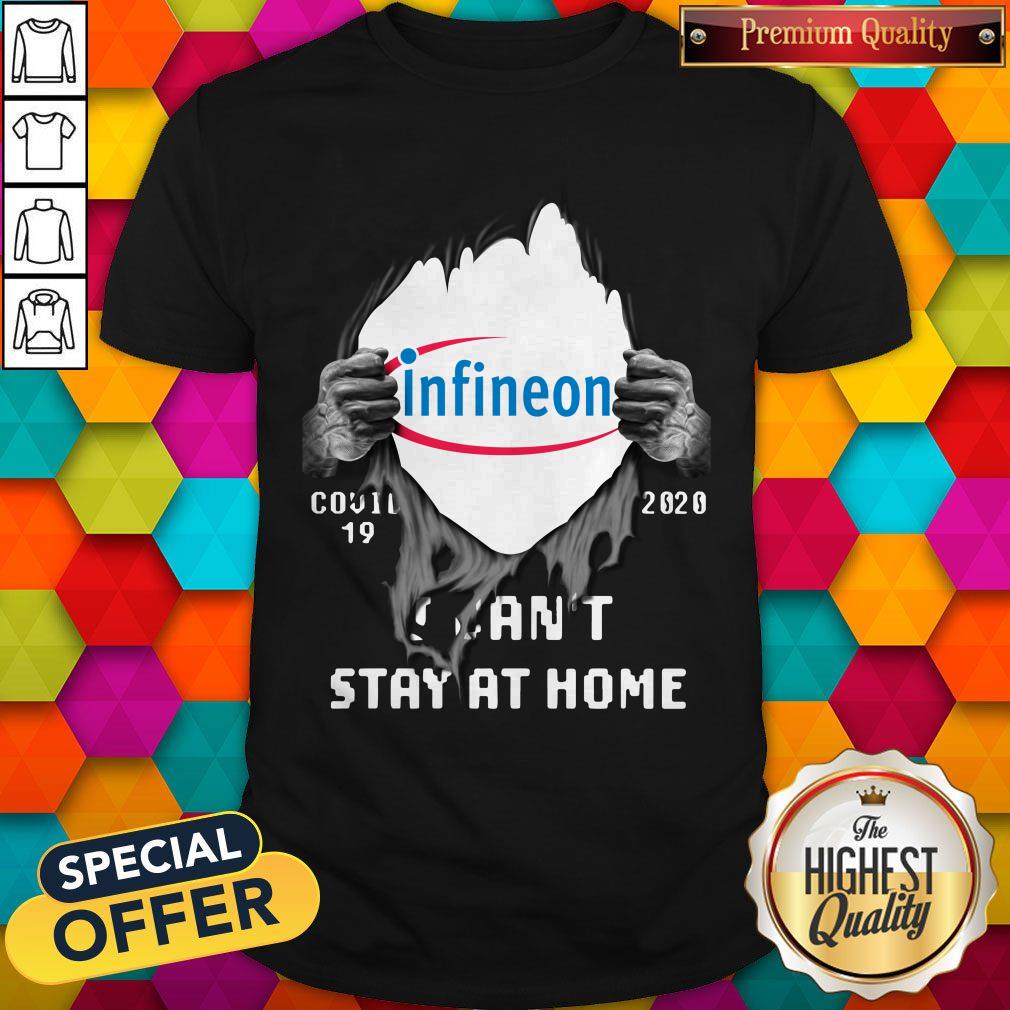 Blood Inside Me Infineon Technologies COVID-19 2020 I Can’t Stay At Home Shirt