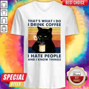 Cat That’s What I Do I Drink Coffee I Hate People And I Know Things Vintage V-neck